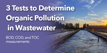 3 Common Tests to Determine Organic Pollution in Wastewater
